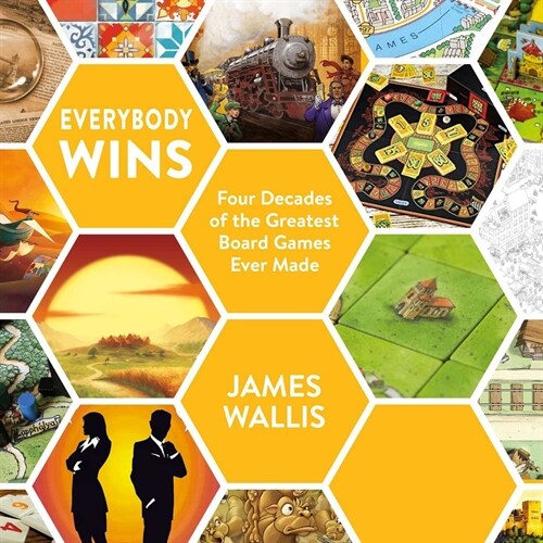 Everybody Wins : Four Decades of the Greatest Board Games Ever Made (Hardcover)