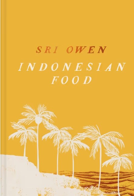 Sri Owen Indonesian Food : The New Edition by Award-Winning Food Writer, with 20 New Recipes on Modern Cooking (Hardcover, Extended edition)