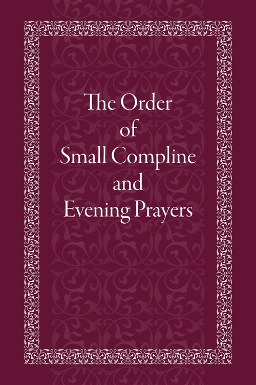 The Order of Small Compline and Evening Prayers (Paperback)