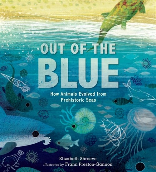 Out of the Blue : How Animals Evolved from Prehistoric Seas (Paperback)