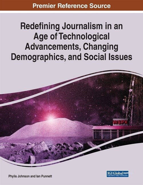 Redefining Journalism in an Age of Technological Advancements, Changing Demographics, and Social Issues (Paperback)