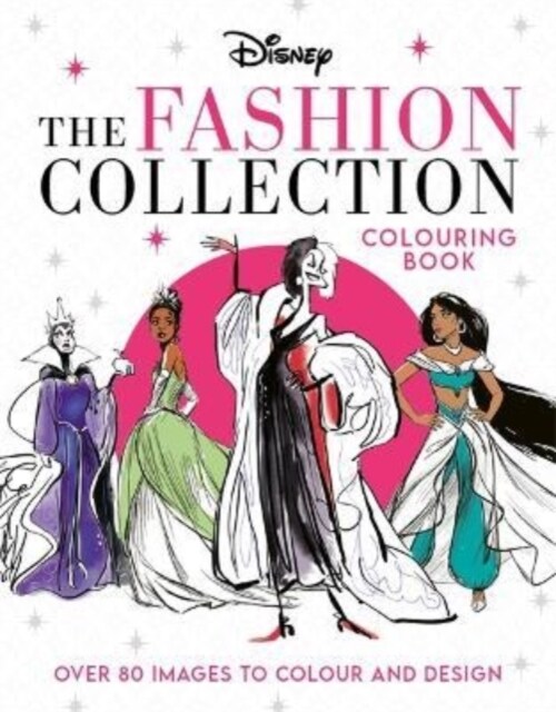 Disney The Fashion Collection Colouring Book : Release your inner stylist and design outfits for Disneys most iconic characters (Paperback)
