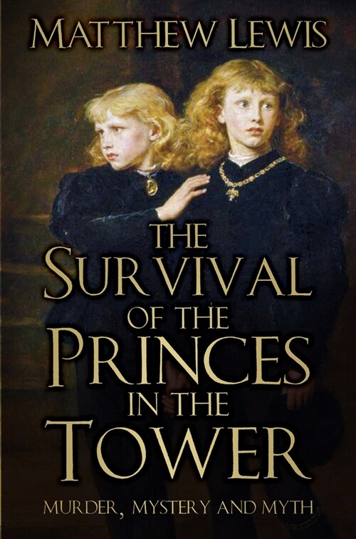 The Survival of the Princes in the Tower : Murder, Mystery and Myth (Paperback, 3 New edition)
