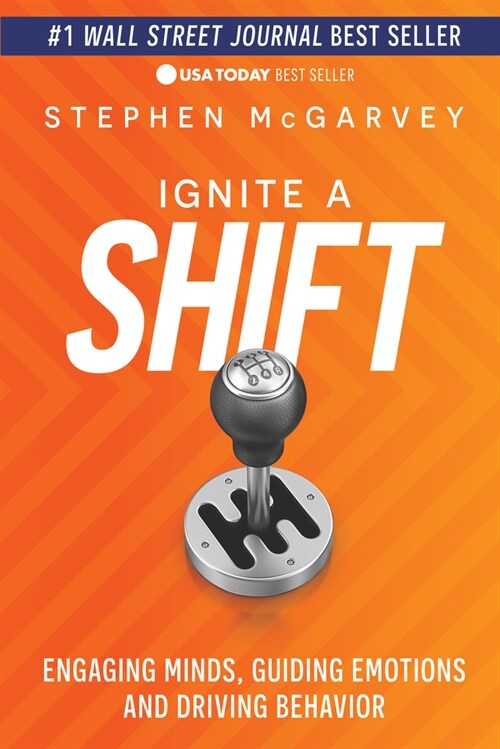 Ignite a Shift: Engaging Minds, Guiding Emotions and Driving Behavior (Paperback)