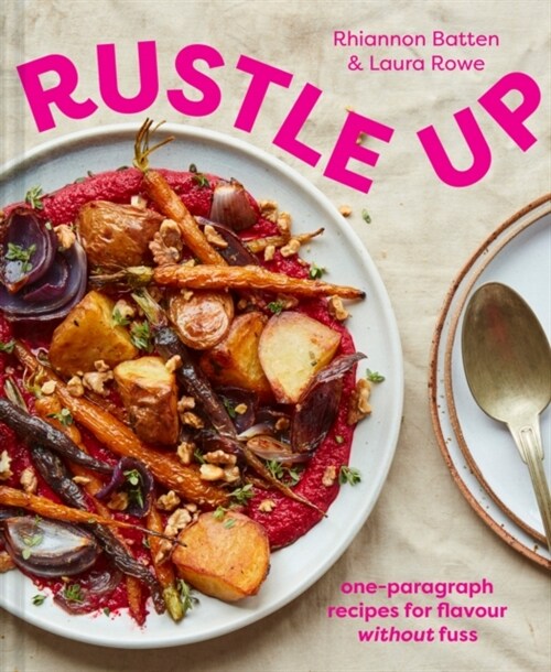 Rustle Up : One-Paragraph Recipes for Flavour without Fuss (Hardcover)