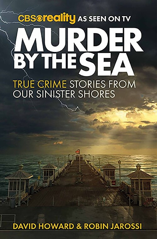 Murder by the Sea : True Crime Stories from our Sinister Shores (Paperback)