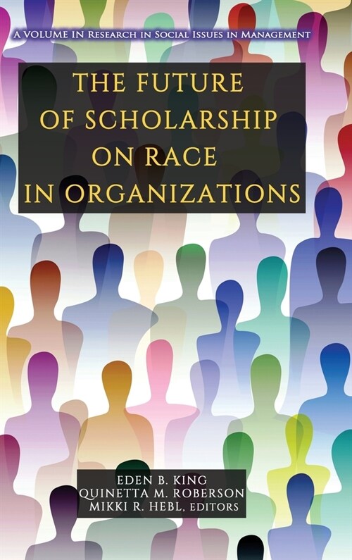 The Future of Scholarship on Race in Organizations (Hardcover)