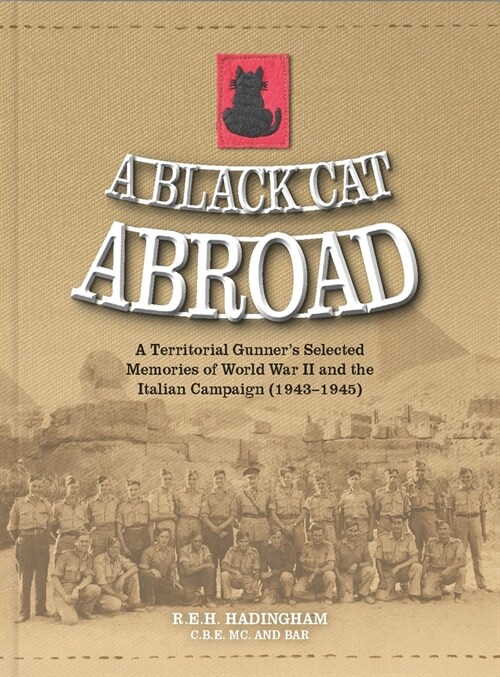 A Black Cat Abroad : A Territorial Gunners Selected Memories of the Second World War and the Italian Campaign (1943-1945) (Hardcover)