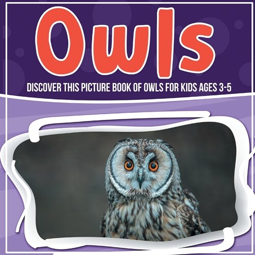 Owls: Discover This Picture Book Of Owls For Kids Ages 3-5 (Paperback)