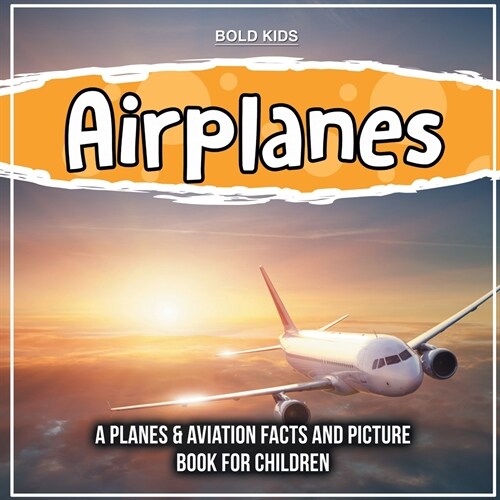 Airplanes: A Planes & Aviation Facts And Picture Book For Children (Paperback)