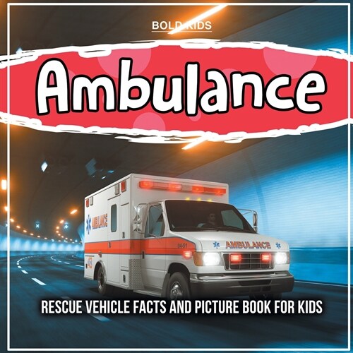 Ambulance: Rescue Vehicle Facts And Picture Book For Kids (Paperback)