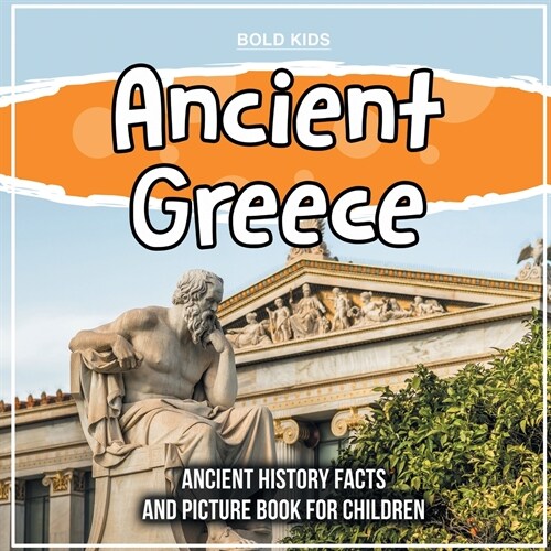Ancient Greece: Ancient History Facts And Picture Book For Children (Paperback)