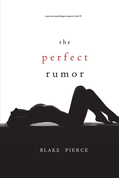 The Perfect Rumor (A Jessie Hunt Psychological Suspense Thriller-Book Nineteen) (Paperback)