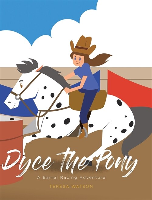 Dyce the Pony: A Barrel Racing Adventure (Hardcover)
