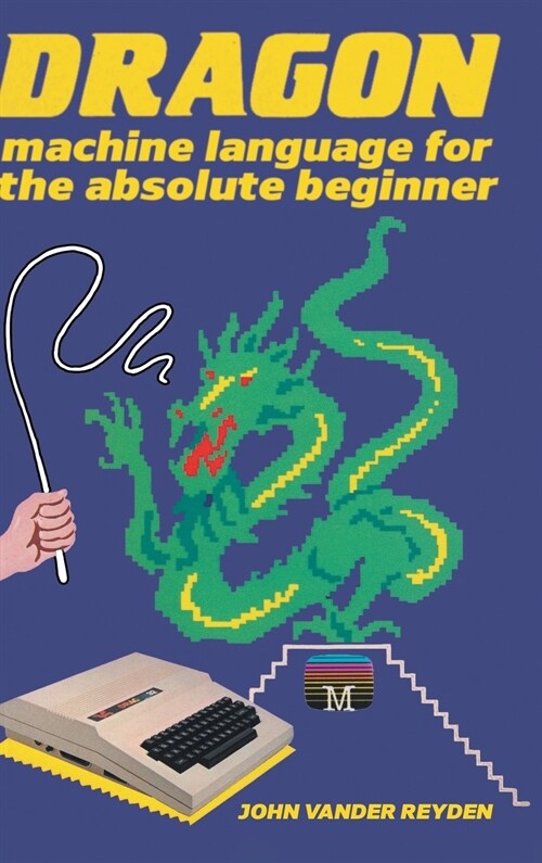 Dragon Machine Language For The Absolute Beginner (Hardcover)