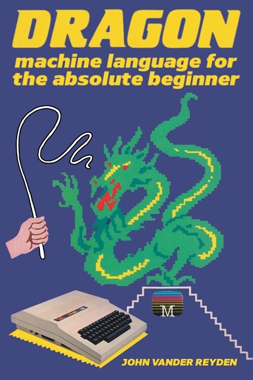 Dragon Machine Language For The Absolute Beginner (Paperback)