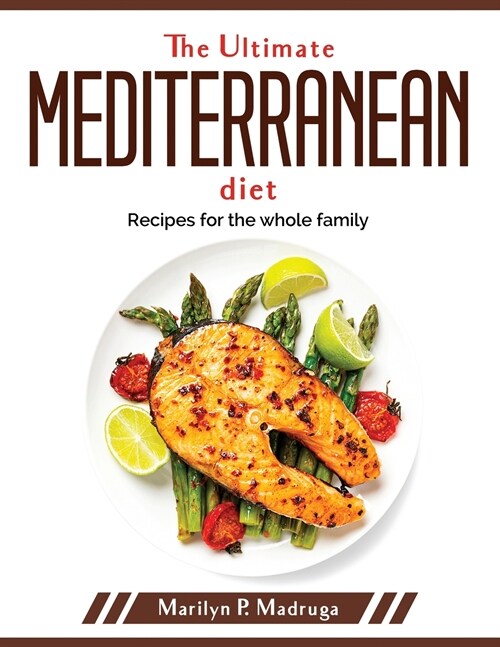 The Ultimate Mediterranean Diet: Recipes for the whole family (Paperback)