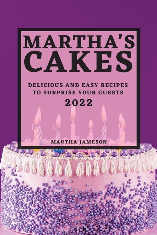 Marthas Cakes 2022: Delicious and Easy Recipes to Surprise Your Guests (Paperback)
