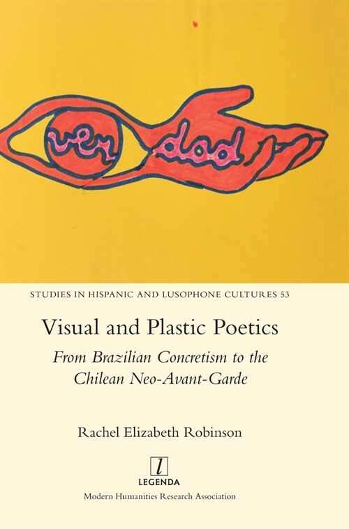 Visual and Plastic Poetics: From Brazilian Concretism to the Chilean Neo-Avant-Garde (Hardcover)