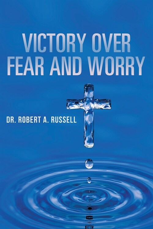 Victory Over Fear and Worry (Paperback)