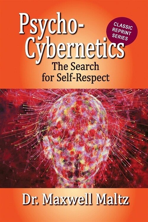 Psycho-Cybernetics The Search for Self-Respect (Paperback)