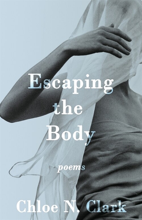 Escaping the Body: Poems (Paperback)
