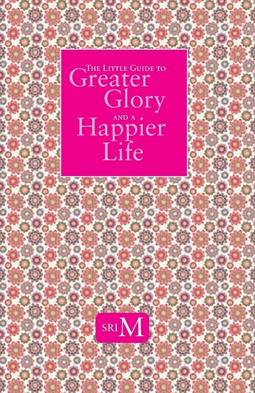 The Little Guide to Greater Glory and A Happier Life (Paperback)