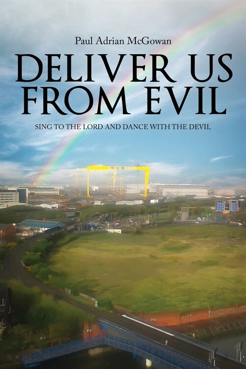 Deliver us from Evil: Sing to the Lord and Dance with the Devil (Paperback)