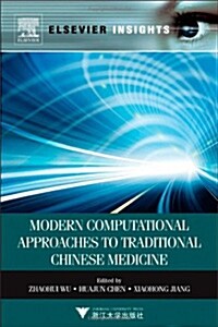 Modern Computational Approaches to Traditional Chinese Medicine (Hardcover, 1st)