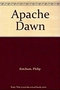 Apache Dawn (Hardcover)