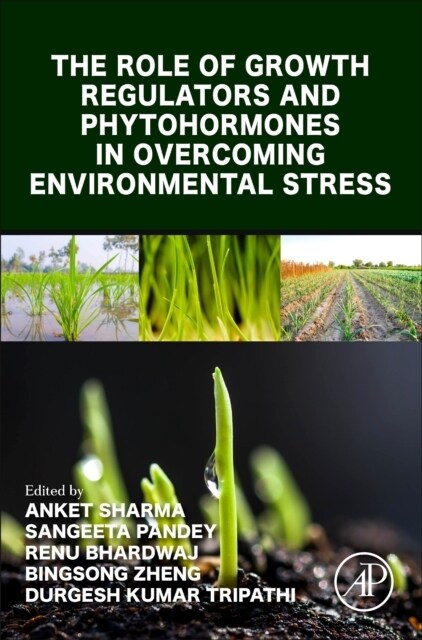 The Role of Growth Regulators and Phytohormones in Overcoming Environmental Stress (Paperback)