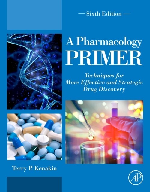 A Pharmacology Primer : Techniques for More Effective and Strategic Drug Discovery (Paperback, 6 ed)