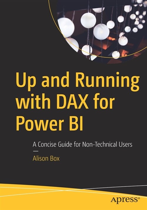 Up and Running with DAX for Power BI: A Concise Guide for Non-Technical Users (Paperback)