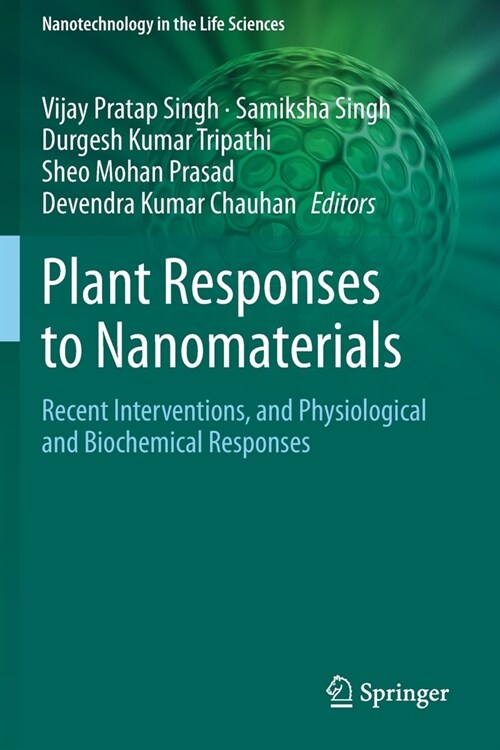 Plant Responses to Nanomaterials: Recent Interventions, and Physiological and Biochemical Responses (Paperback)