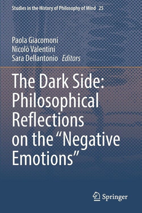 The Dark Side: Philosophical Reflections on the Negative Emotions (Paperback, 2021)