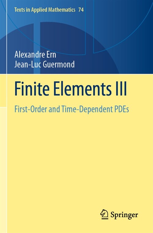 Finite Elements III: First-Order and Time-Dependent Pdes (Paperback, 2021)
