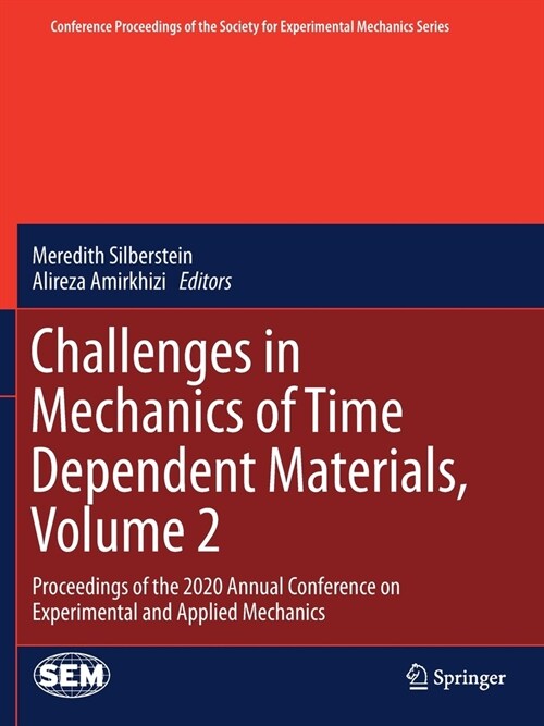 Challenges in Mechanics of Time Dependent Materials, Volume 2: Proceedings of the 2020 Annual Conference on Experimental and Applied Mechanics (Paperback)