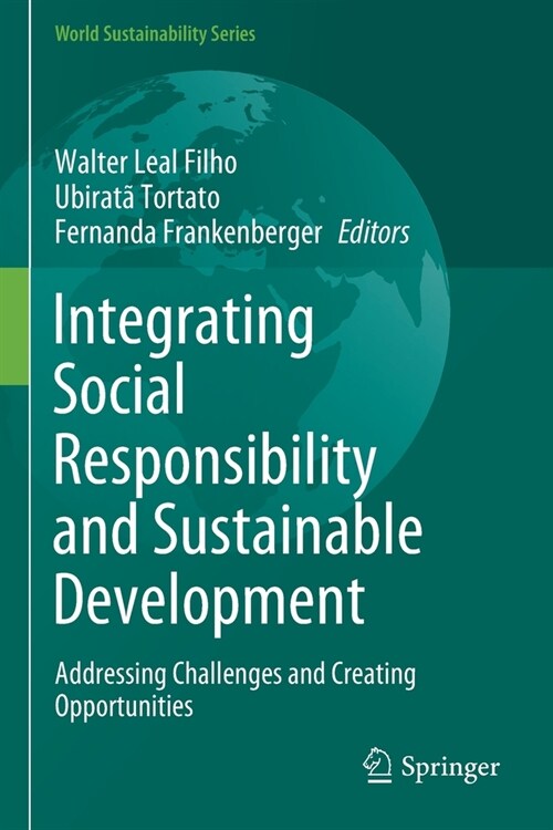 Integrating Social Responsibility and Sustainable Development: Addressing Challenges and Creating Opportunities (Paperback)