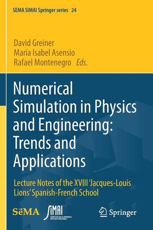 Numerical Simulation in Physics and Engineering: Trends and Applications: Lecture Notes of the XVIII Jacques-Louis Lions Spanish-French School (Paperback)