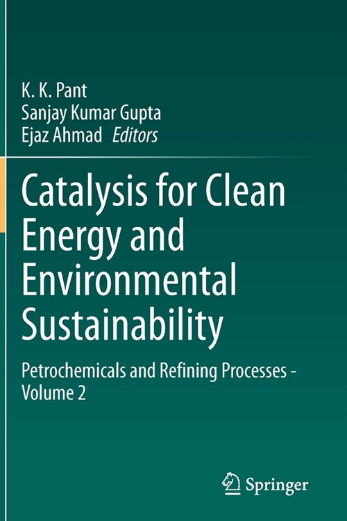 Catalysis for Clean Energy and Environmental Sustainability: Petrochemicals and Refining Processes - Volume 2 (Paperback)