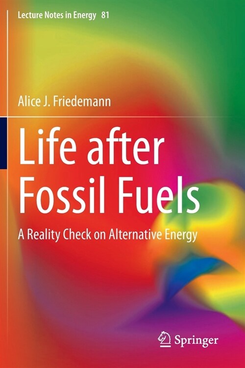 Life after Fossil Fuels: A Reality Check on Alternative Energy (Paperback)