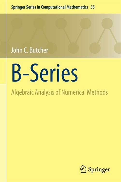 B-Series: Algebraic Analysis of Numerical Methods (Paperback)