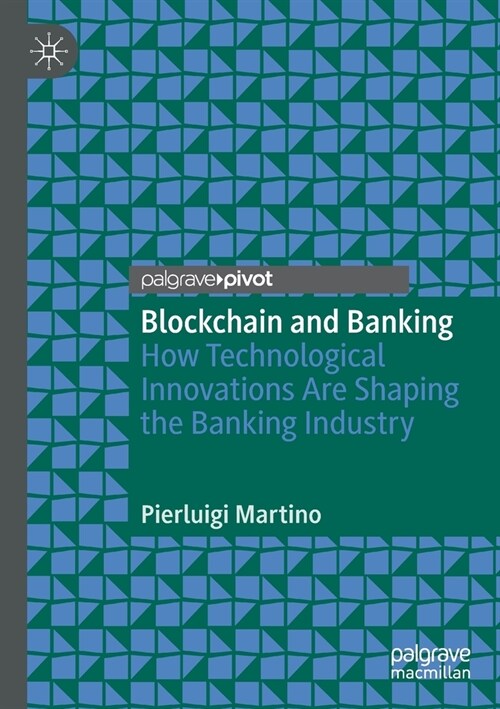 Blockchain and Banking: How Technological Innovations Are Shaping the Banking Industry (Paperback)