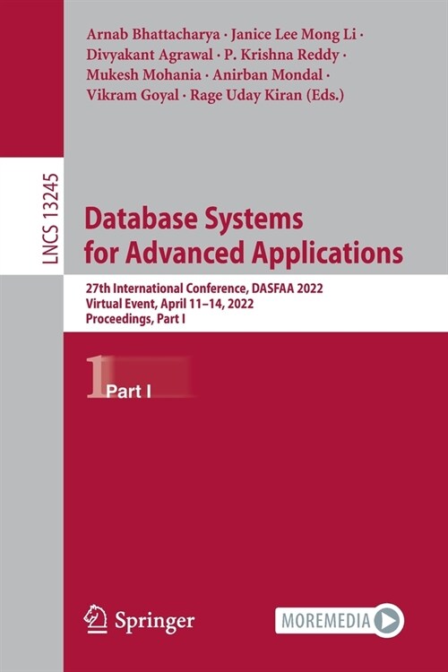 Database Systems for Advanced Applications: 27th International Conference, DASFAA 2022, Virtual Event, April 11-14, 2022, Proceedings, Part I (Paperback)