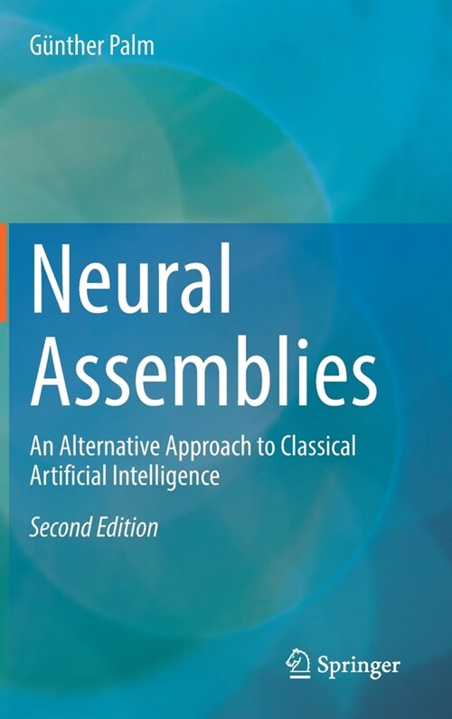 Neural Assemblies: An Alternative Approach to Classical Artificial Intelligence (Hardcover, 2, 2022)