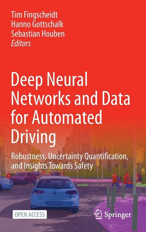 Deep Neural Networks and Data for Automated Driving: Robustness, Uncertainty Quantification, and Insights Towards Safety (Hardcover, 2022)