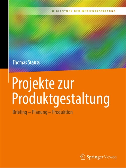 Projekte Zur Produktgestaltung: Briefing - Planung - Produktion (Paperback, 1. Aufl. 2022)