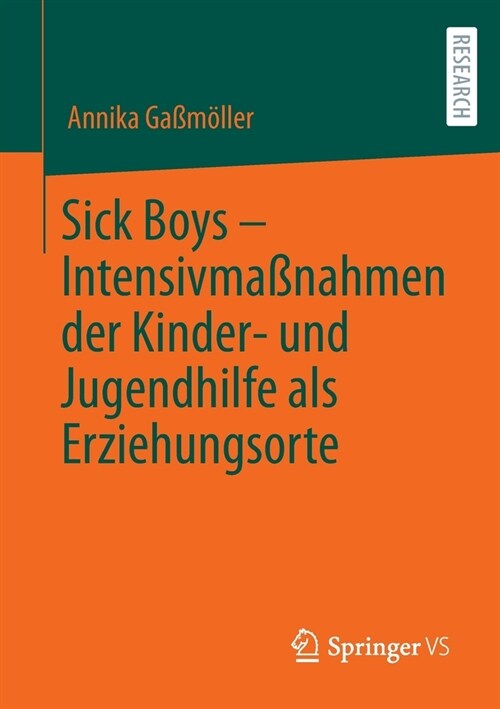 Sick Boys - Intensivma?ahmen Der Kinder- Und Jugendhilfe ALS Erziehungsorte (Paperback, 1. Aufl. 2022)