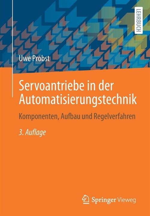 Servoantriebe in Der Automatisierungstechnik: Komponenten, Aufbau Und Regelverfahren (Paperback, 3, 3., Erw. U. Akt)
