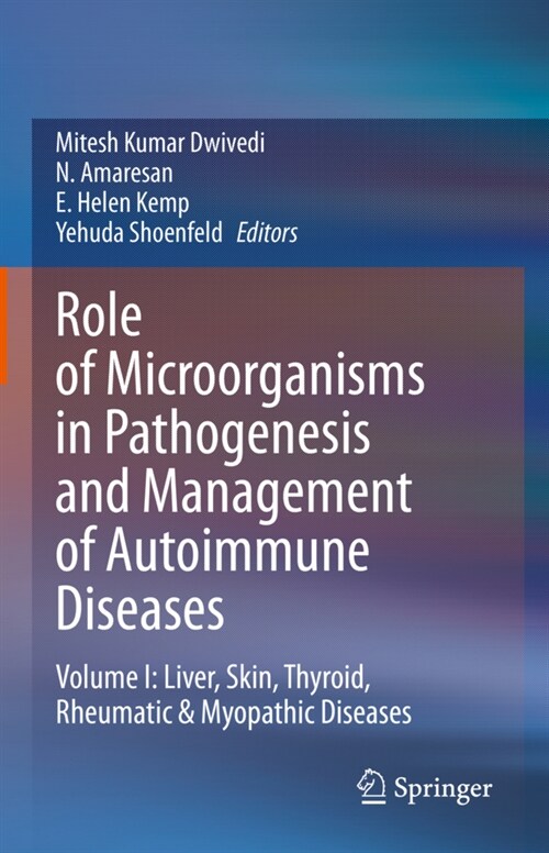 Role of Microorganisms in Pathogenesis and Management of Autoimmune Diseases: Volume I: Liver, Skin, Thyroid, Rheumatic & Myopathic Diseases (Hardcover, 2022)